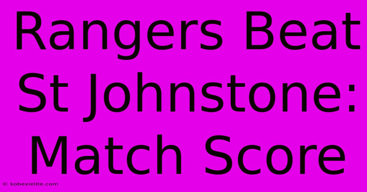 Rangers Beat St Johnstone: Match Score