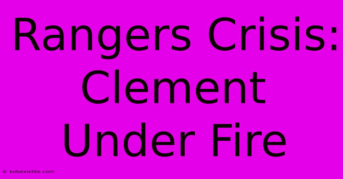 Rangers Crisis: Clement Under Fire