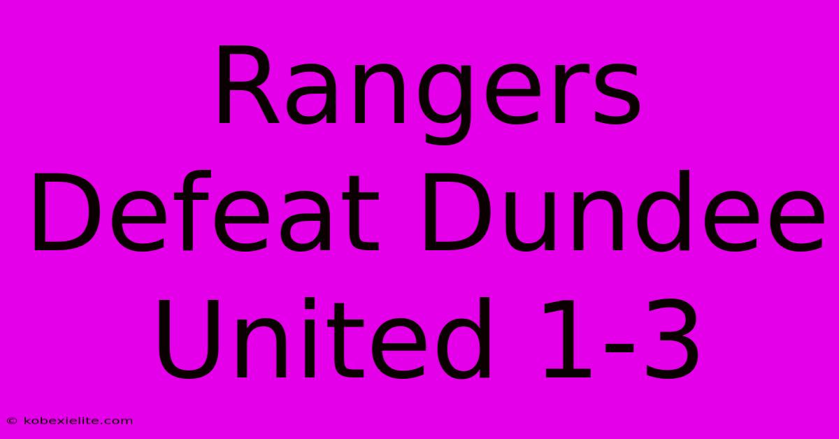 Rangers Defeat Dundee United 1-3