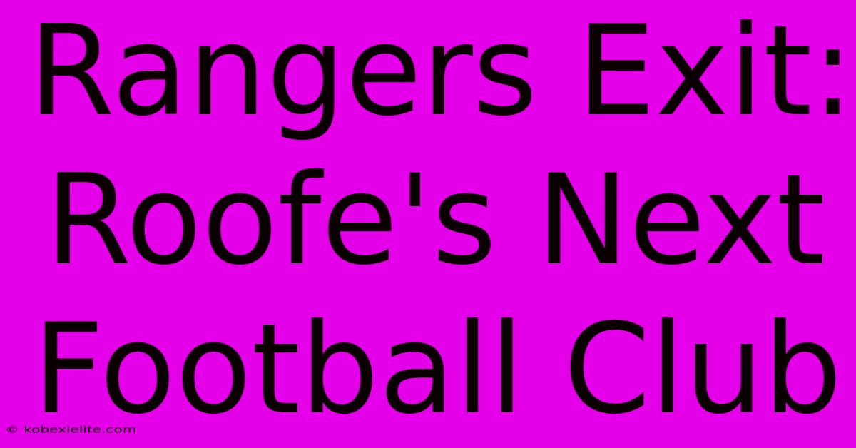 Rangers Exit: Roofe's Next Football Club