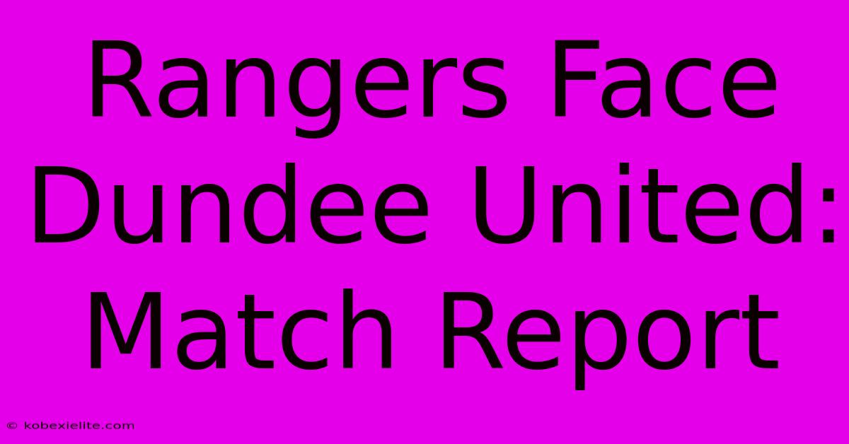 Rangers Face Dundee United: Match Report