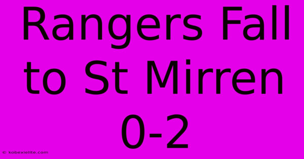 Rangers Fall To St Mirren 0-2