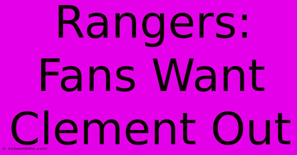 Rangers: Fans Want Clement Out