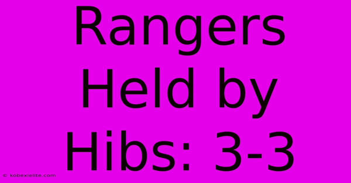 Rangers Held By Hibs: 3-3