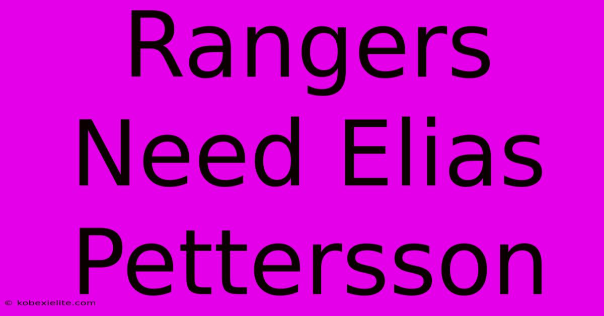 Rangers Need Elias Pettersson