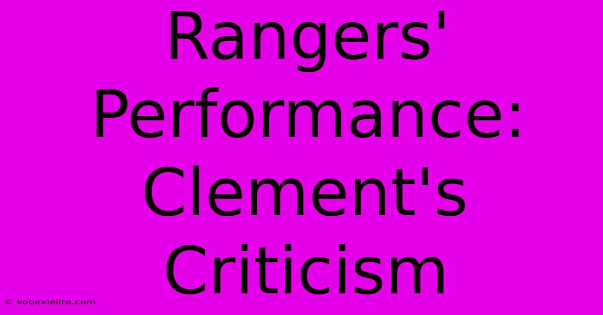 Rangers' Performance: Clement's Criticism