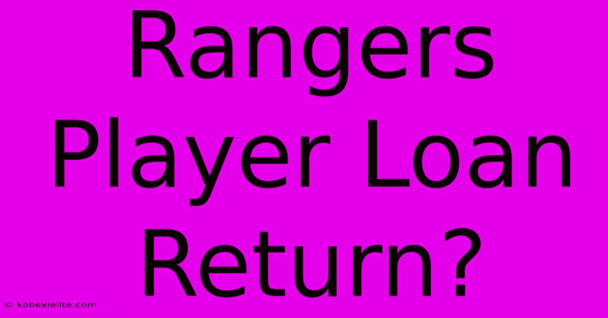 Rangers Player Loan Return?