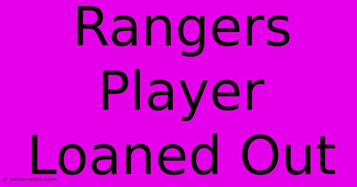 Rangers Player Loaned Out