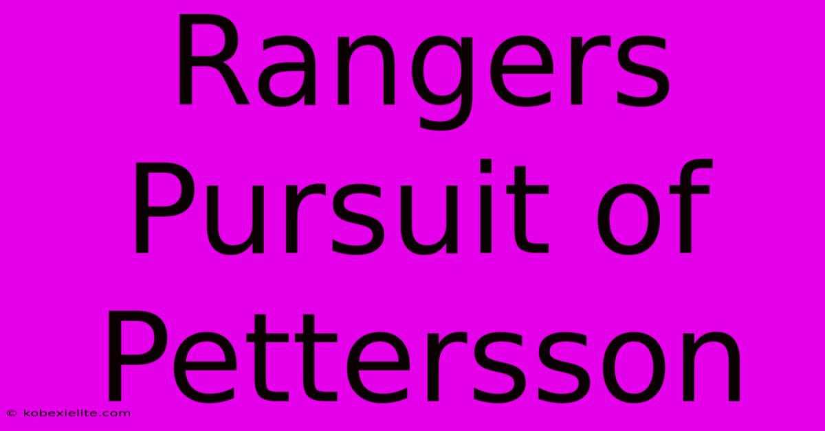 Rangers Pursuit Of Pettersson