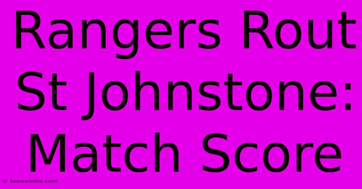 Rangers Rout St Johnstone: Match Score