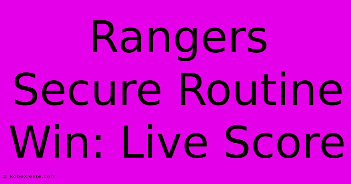 Rangers Secure Routine Win: Live Score