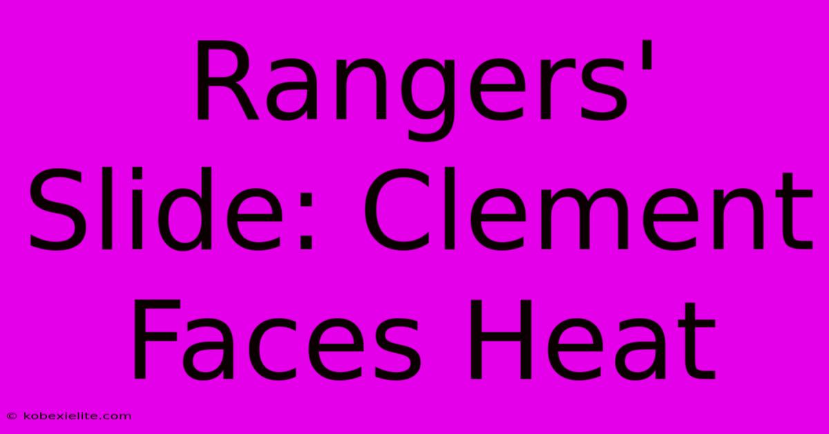 Rangers' Slide: Clement Faces Heat