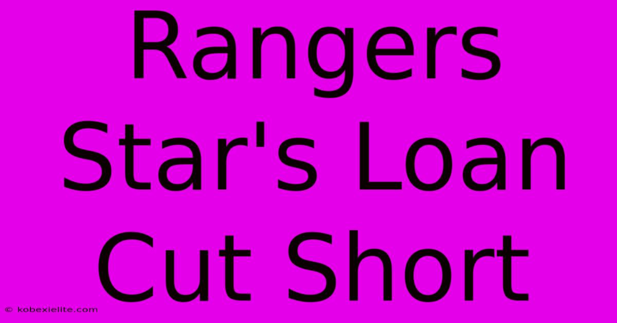 Rangers Star's Loan Cut Short