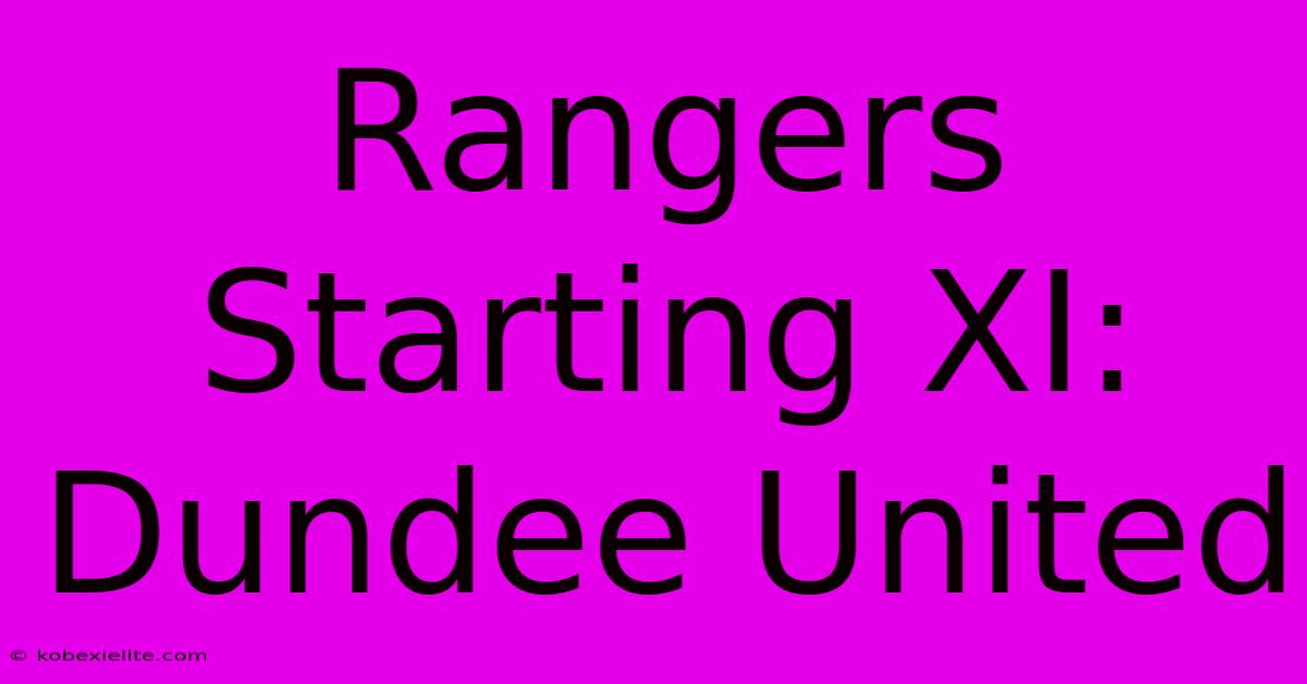 Rangers Starting XI: Dundee United