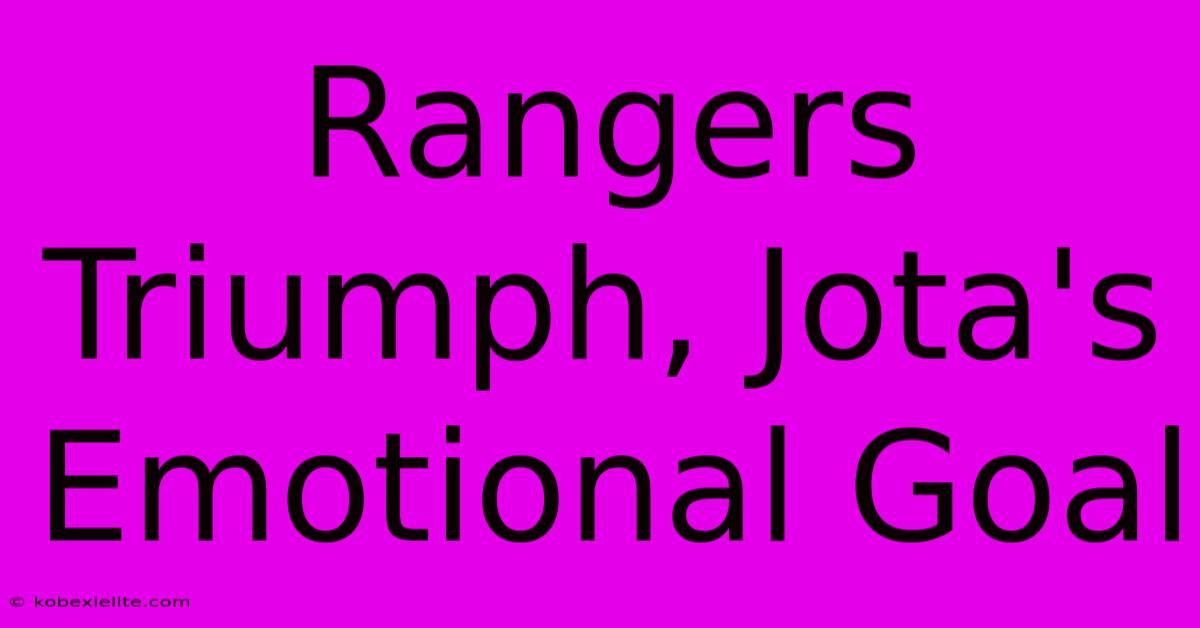 Rangers Triumph, Jota's Emotional Goal