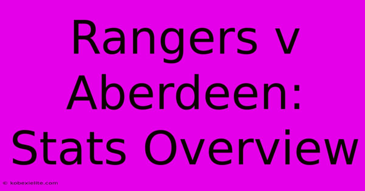 Rangers V Aberdeen: Stats Overview