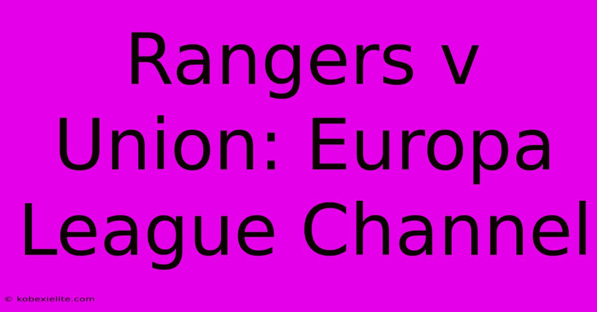 Rangers V Union: Europa League Channel