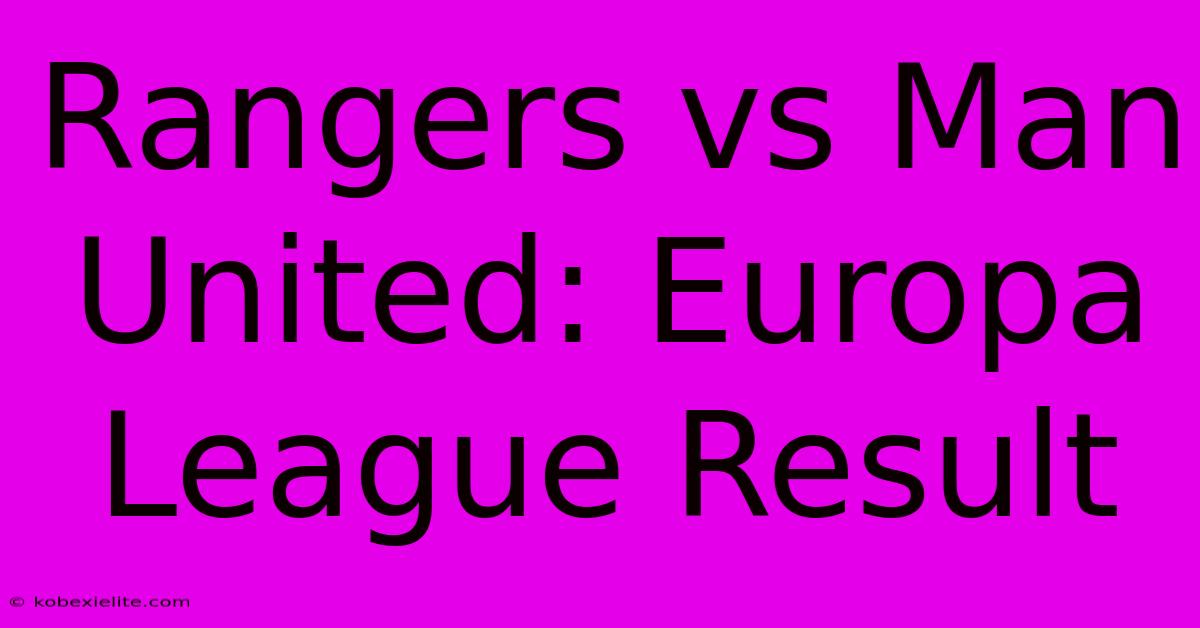 Rangers Vs Man United: Europa League Result