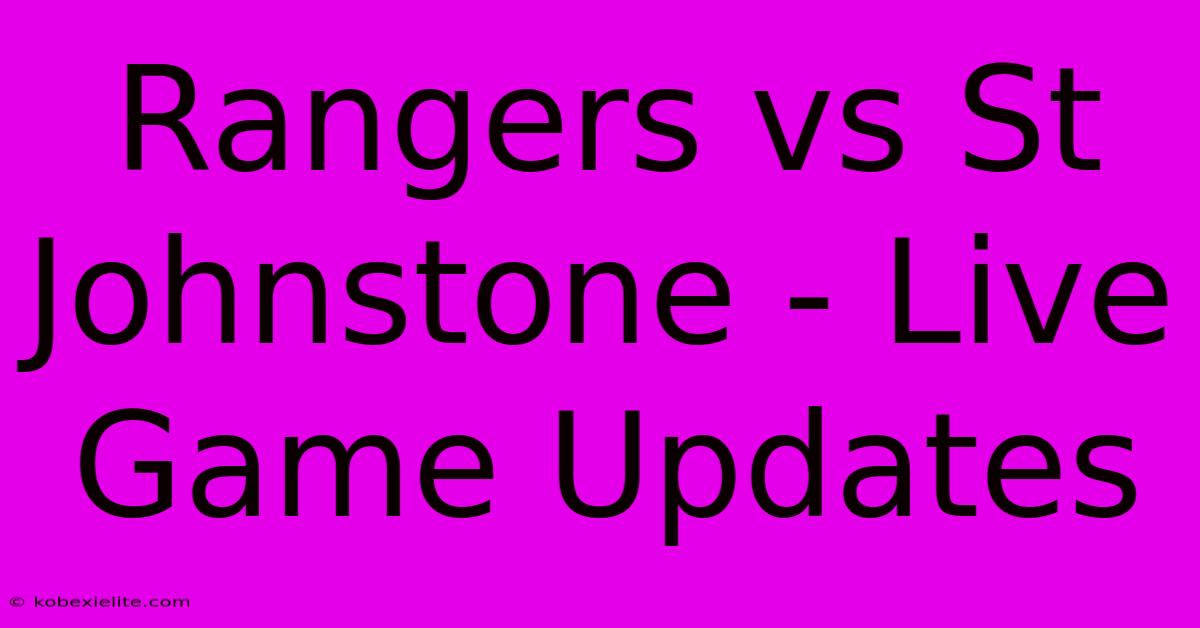 Rangers Vs St Johnstone - Live Game Updates