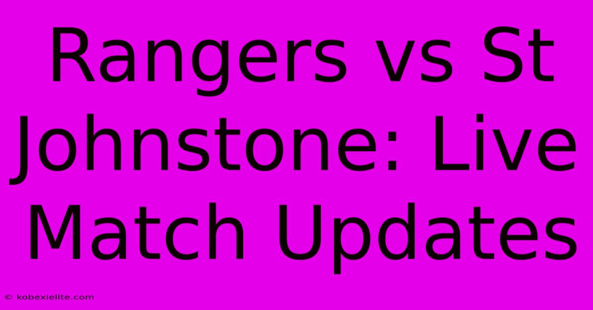 Rangers Vs St Johnstone: Live Match Updates