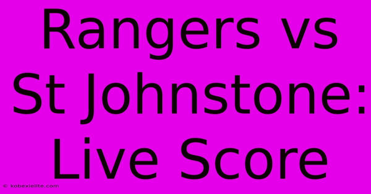 Rangers Vs St Johnstone: Live Score