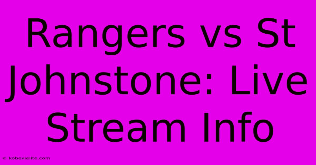 Rangers Vs St Johnstone: Live Stream Info