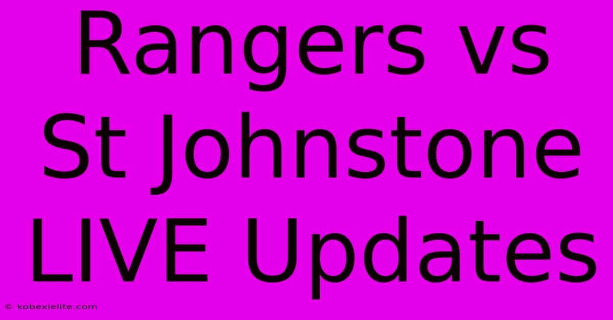 Rangers Vs St Johnstone LIVE Updates