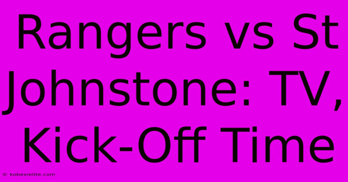 Rangers Vs St Johnstone: TV, Kick-Off Time