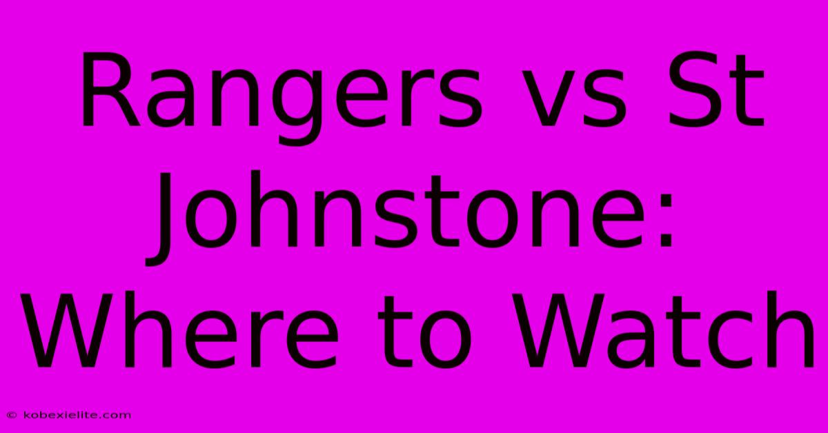 Rangers Vs St Johnstone: Where To Watch