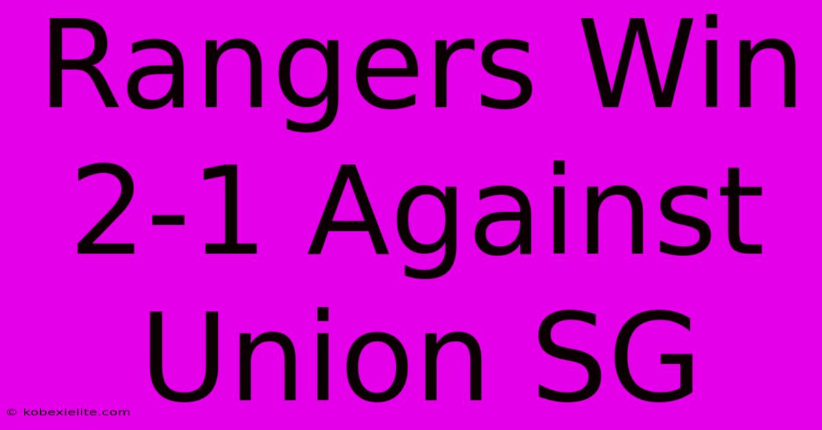 Rangers Win 2-1 Against Union SG