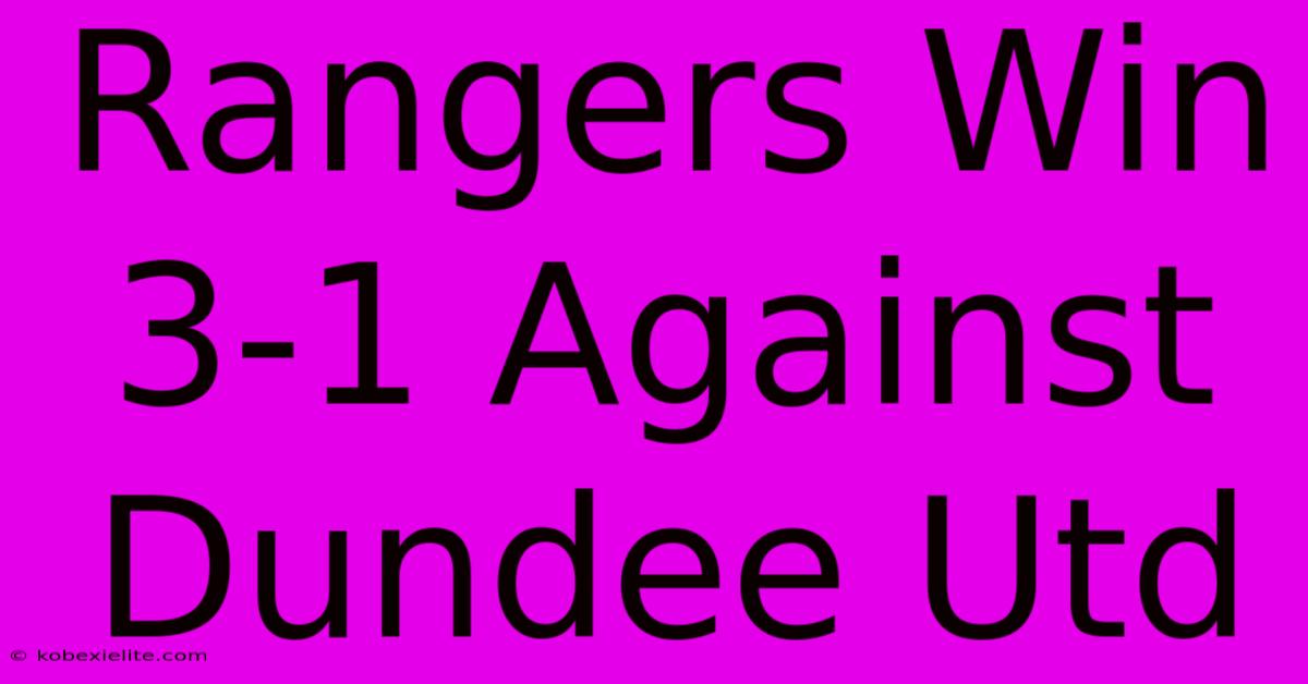 Rangers Win 3-1 Against Dundee Utd