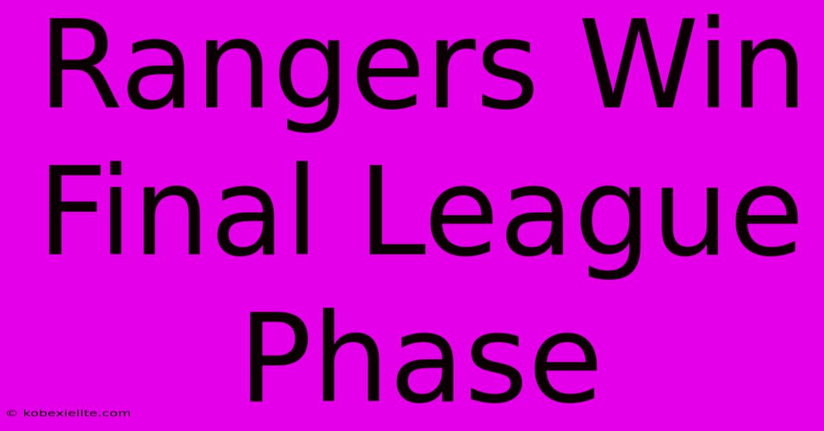 Rangers Win Final League Phase