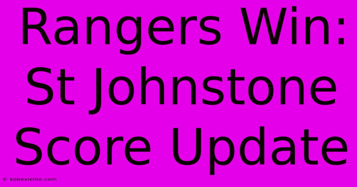 Rangers Win: St Johnstone Score Update