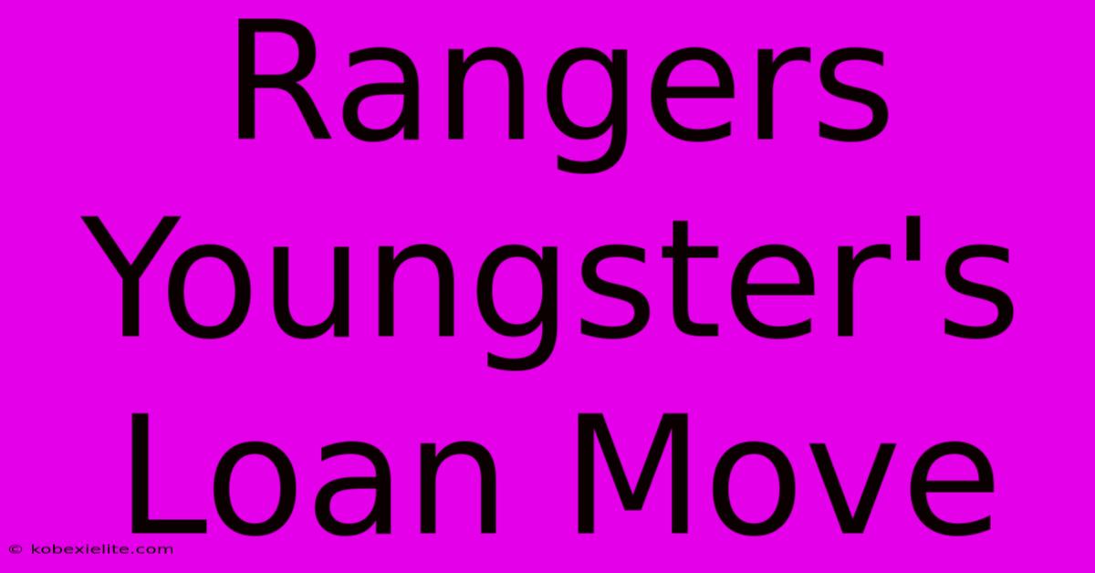 Rangers Youngster's Loan Move