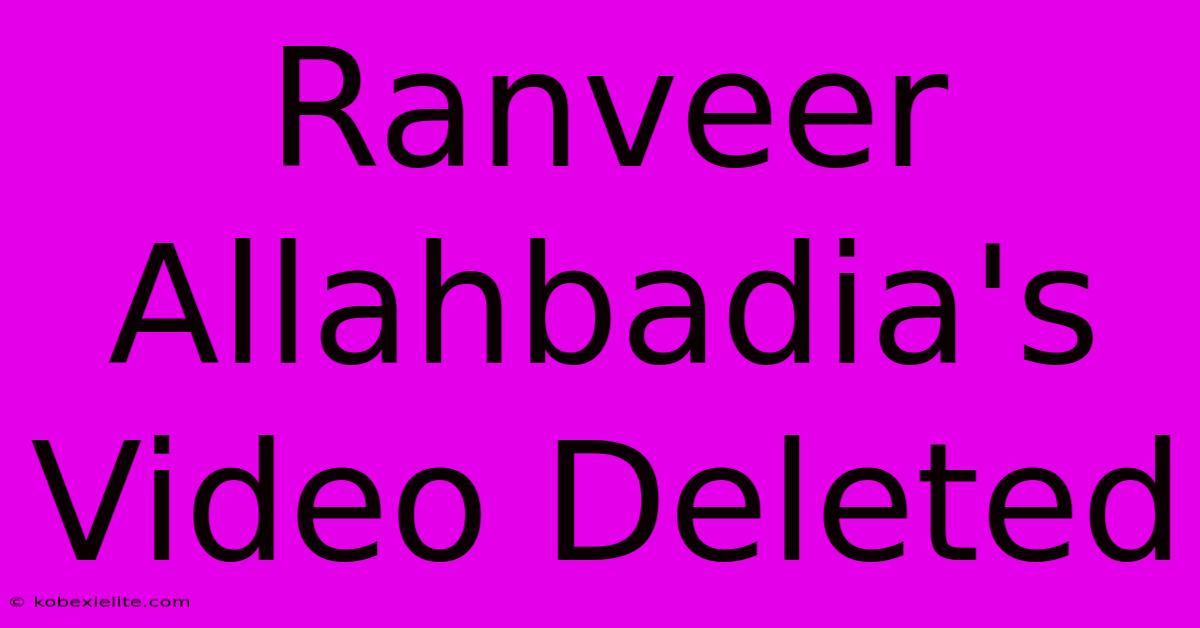 Ranveer Allahbadia's Video Deleted