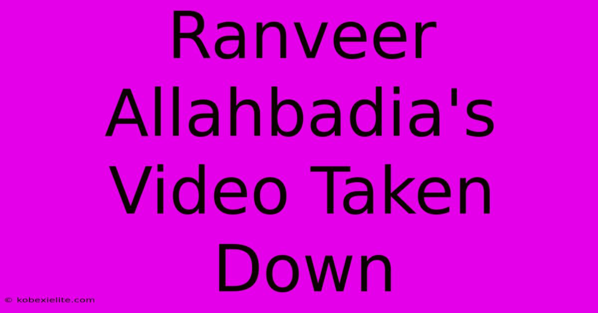 Ranveer Allahbadia's Video Taken Down