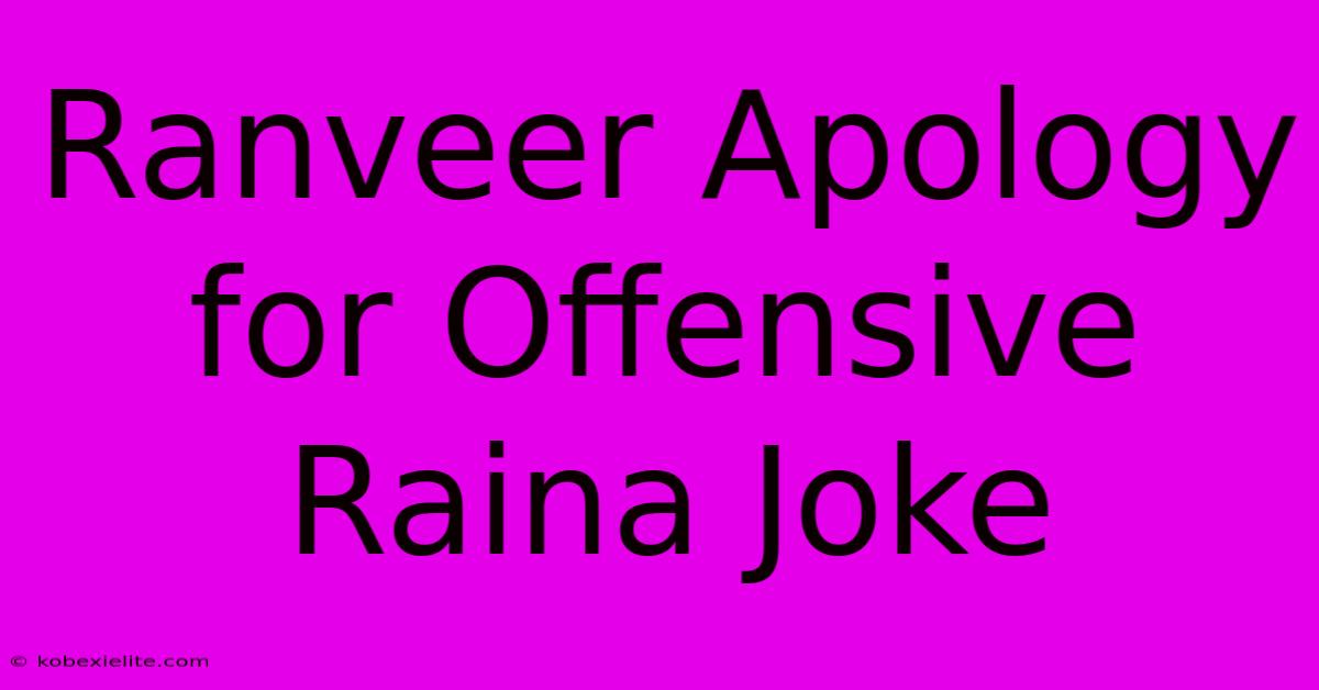 Ranveer Apology For Offensive Raina Joke