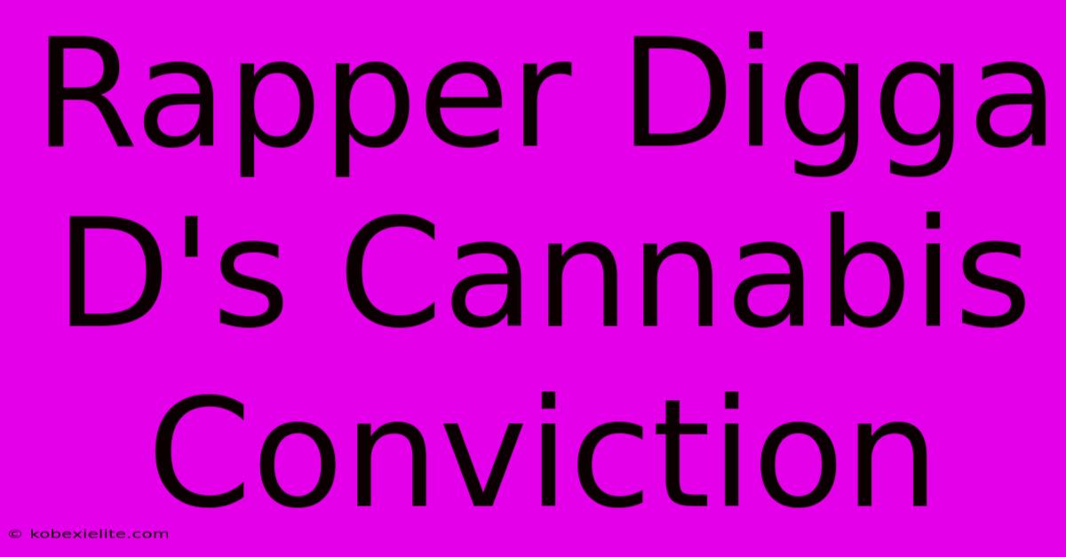 Rapper Digga D's Cannabis Conviction