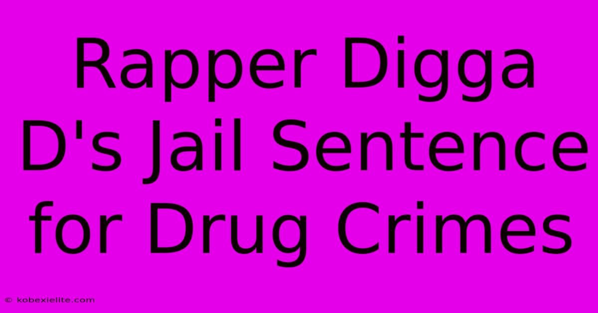 Rapper Digga D's Jail Sentence For Drug Crimes