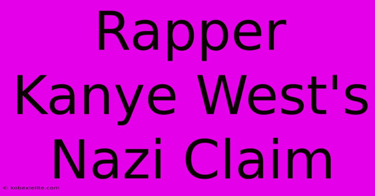 Rapper Kanye West's Nazi Claim