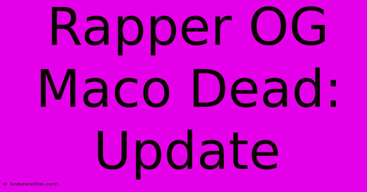 Rapper OG Maco Dead: Update