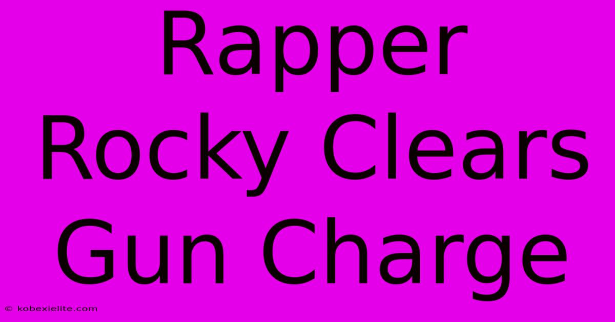 Rapper Rocky Clears Gun Charge