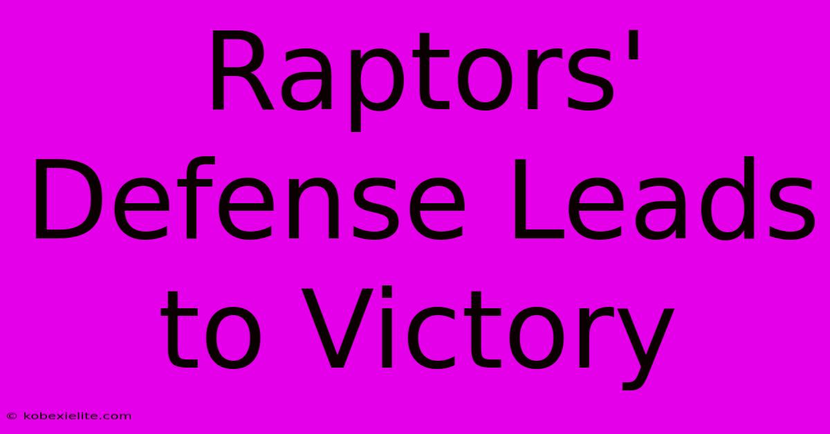 Raptors' Defense Leads To Victory