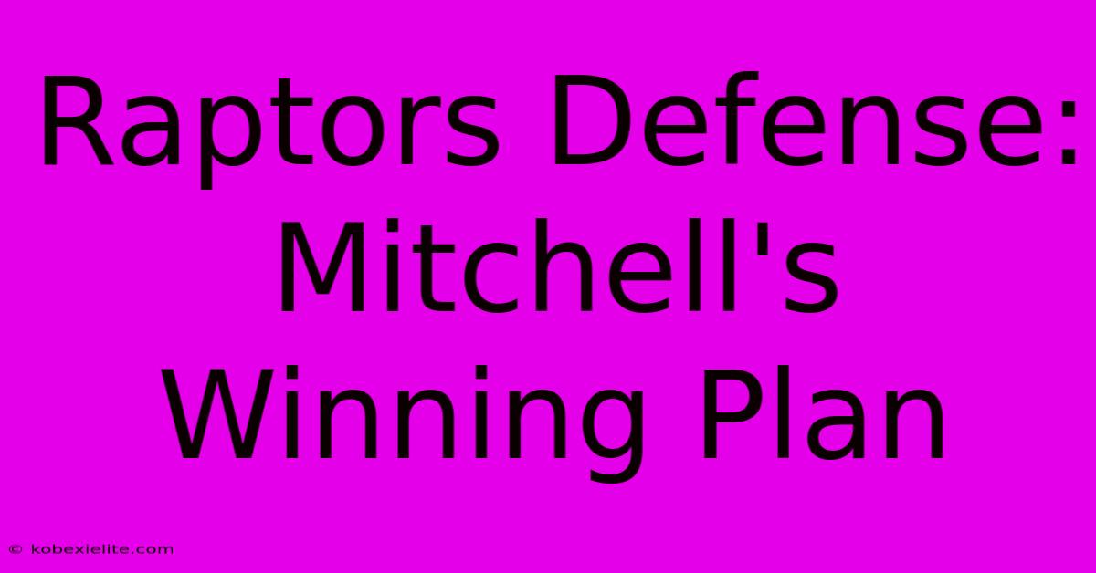 Raptors Defense: Mitchell's Winning Plan