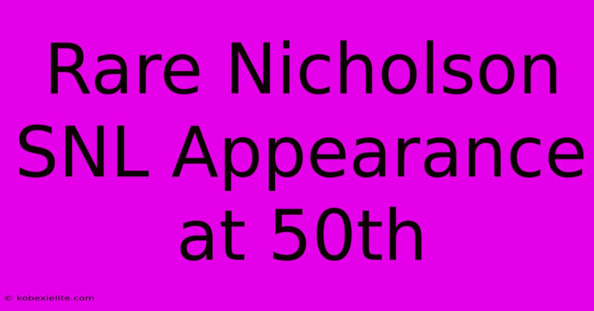 Rare Nicholson SNL Appearance At 50th