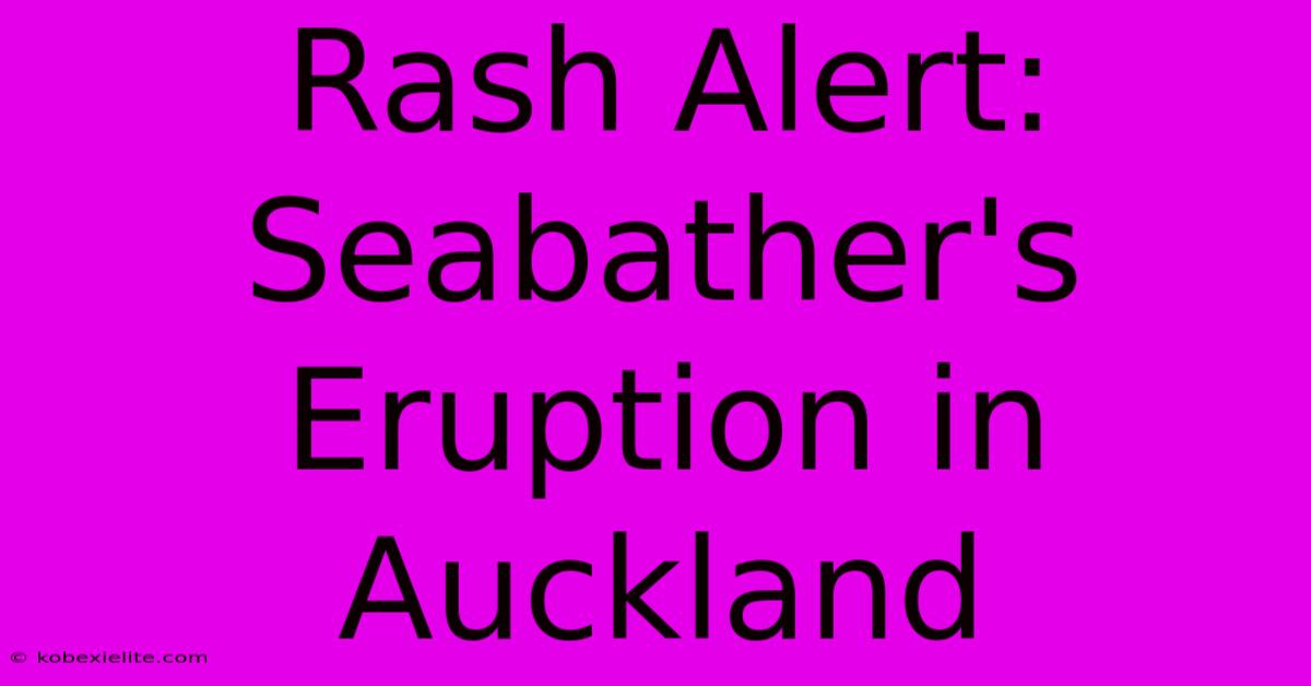 Rash Alert: Seabather's Eruption In Auckland