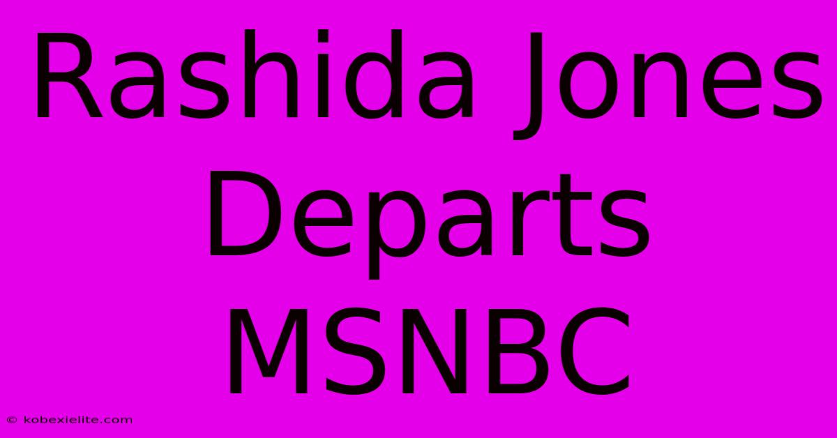 Rashida Jones Departs MSNBC