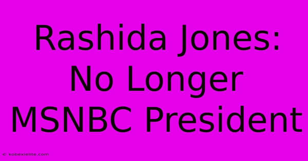 Rashida Jones: No Longer MSNBC President