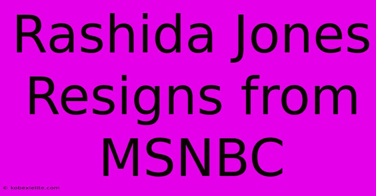 Rashida Jones Resigns From MSNBC