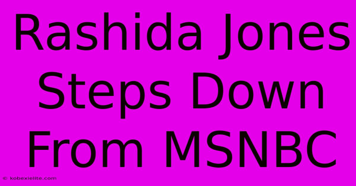 Rashida Jones Steps Down From MSNBC